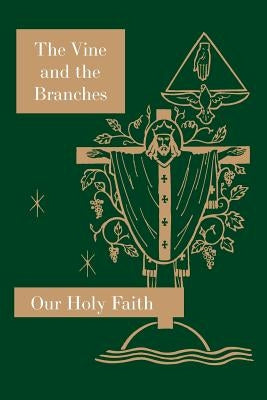 The Vine and the Branches: Our Holy Faith Series Paperback St. Augustine Academy Press