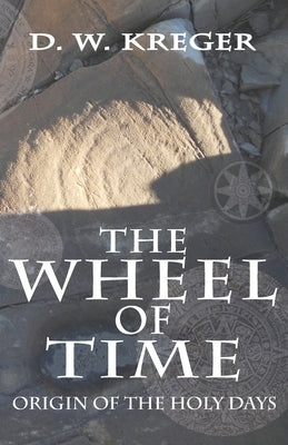 The Wheel of Time: Origin of the Holy Days Paperback Windham Everitt Publishing