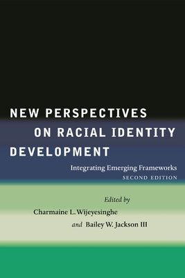 New Perspectives on Racial Identity Development: Integrating Emerging Frameworks, Second Edition Paperback New York University Press