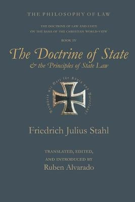 The Doctrine of State and the Principles of State Law by Stahl, Friedrich Julius