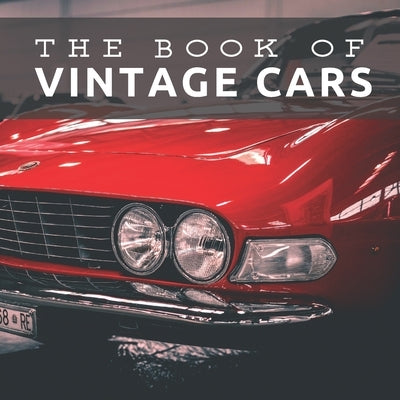 The Book of Vintage Cars: Picture Book For Seniors With Dementia (Alzheimer's) Paperback Independently Published