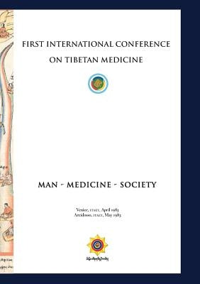 First International Conference of Tibetan Medicine: Man - Medicine - Society Paperback Shang Shung Publications