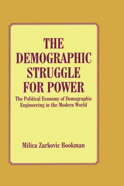 The Demographic Struggle for Power: The Political Economy of Demographic Engineering in the Modern World Paperback Routledge