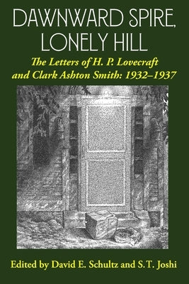 Dawnward Spire, Lonely Hill: The Letters of H. P. Lovecraft and Clark Ashton Smith: 1932-1937 (Volume 2) Paperback Hippocampus Press