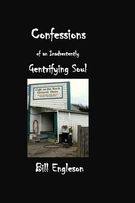 Confessions of an Inadvertently Gentrifying Soul Paperback Silver Bow Publishing