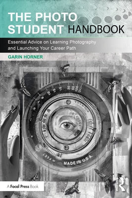 The Photo Student Handbook: Essential Advice on Learning Photography and Launching Your Career Path Paperback Routledge
