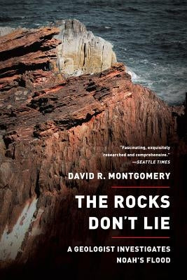 The Rocks Don't Lie: A Geologist Investigates Noah's Flood Paperback W. W. Norton & Company