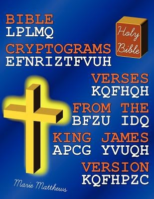 Bible Cryptograms: Verses from the King James Version Paperback Createspace Independent Publishing Platform