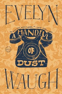 A copy of "A Handful of Dust" by Back Bay Books, showing the book's cover with title and author details.