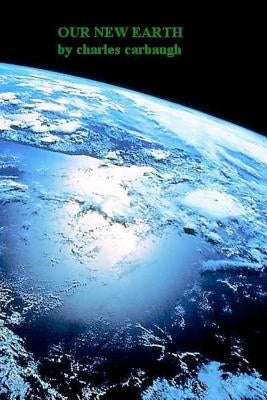 Our New Earth Paperback Createspace Independent Publishing Platform