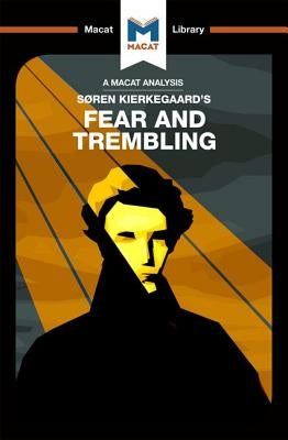 An Analysis of Soren Kierkegaard's Fear and Trembling Paperback Macat Library