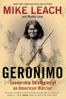 Geronimo: Leadership Strategies of an American Warrior Gallery Books