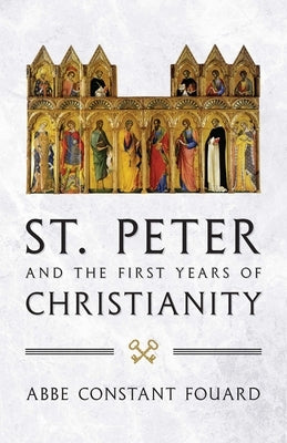 St. Peter and the First Years of Christianity Paperback Sophia Institute Press