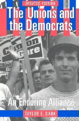 The Unions and the Democrats Paperback ILR Press