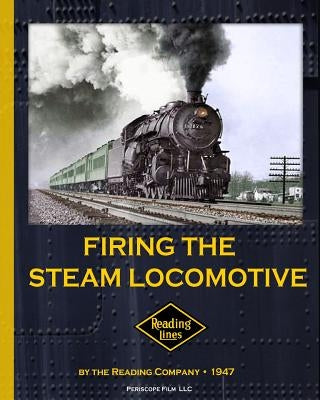 Firing the Steam Locomotive Paperback Periscope Film LLC