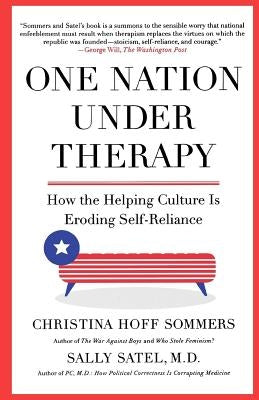 One Nation Under Therapy: How the Helping Culture Is Eroding Self-Reliance Paperback St. Martin's Griffin