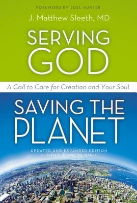 Serving God, Saving the Planet: A Call to Care for Creation and Your Soul Paperback Zondervan