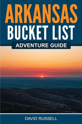 Arkansas Bucket List Adventure Guide Paperback Bridge Press