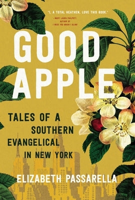 Good Apple: Tales of a Southern Evangelical in New York Thomas Nelson