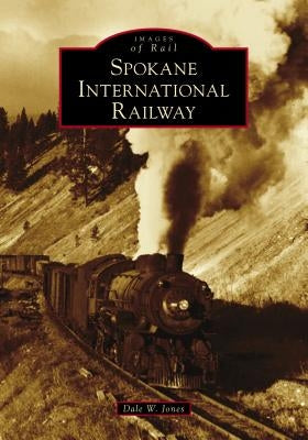 Spokane International Railway Paperback Arcadia Publishing (SC)