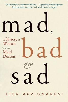 Mad, Bad, and Sad: A History of Women and the Mind Doctors Paperback Countryman Press