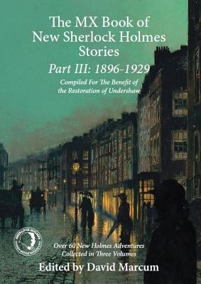 The MX Book of New Sherlock Holmes Stories Part III: 1896 to 1929 Paperback MX Publishing