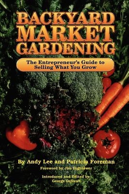 Backyard Market Gardening Paperback Good Earth Publications
