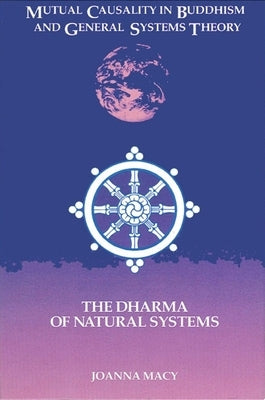Mutual Causality in Buddhism and General Systems Theory: The Dharma of Natural Systems Paperback State University of New York Press