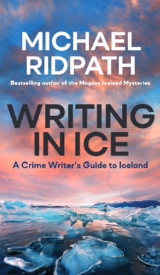 Writing in Ice: A Crime Writer's Guide to Iceland Yarmer Head