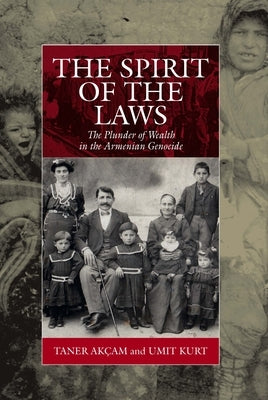 The Spirit of the Laws: The Plunder of Wealth in the Armenian Genocide Paperback Berghahn Books