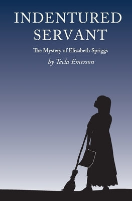 Indentured Servant: The Mystery of Elizabeth Spriggs Paperback Outlook Press