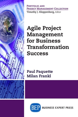 Agile Project Management for Business Transformation Success Paperback Business Expert Press