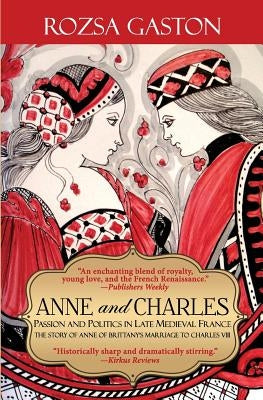 Anne and Charles: Passion and Politics in Late Medieval France Paperback Rozsa Gaston