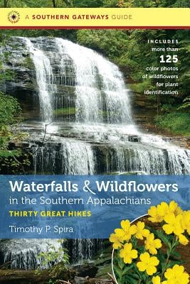 Waterfalls and Wildflowers in the Southern Appalachians: Thirty Great Hikes Paperback University of North Carolina Press