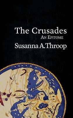 The Crusades: An Epitome Paperback Kismet Press Llp
