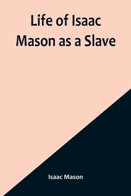 Life of Isaac Mason as a Slave Paperback Alpha Edition