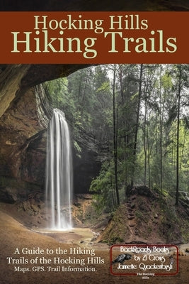 Hocking Hills Hiking Trails: A Guide to the Hiking Trails of the Hocking Hills Paperback 21 Crows Dusk to Dawn Publishing
