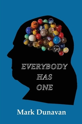 Everybody Has One: The Thoughts, Opinions, & Comments of a Midwestern Baby Boomer Paperback Mark Dunavan