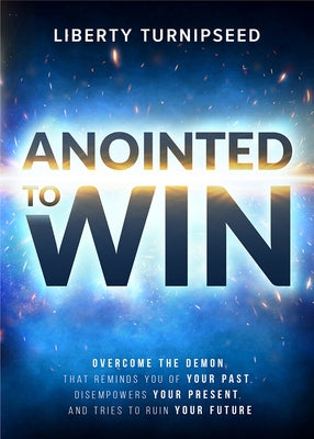 Anointed to Win: Overcome the Demon That Reminds You of Your Past, Disempowers Your Present, and Tries to Ruin Your Future Paperback Charisma House