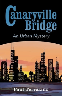 Canaryville Bridge - an Urban Mystery Paperback Bibliobluff Books