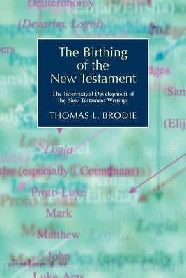 The Birthing of the New Testament: The Intertextual Development of the New Testament Writings Paperback Sheffield Phoenix Press Ltd