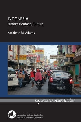 Indonesia: History, Heritage, Culture Paperback Association for Asian Studies