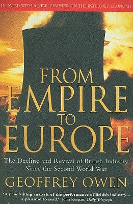 From Empire to Europe: The Decline and Revival of British Industry Since the Second World War Paperback HarperCollins