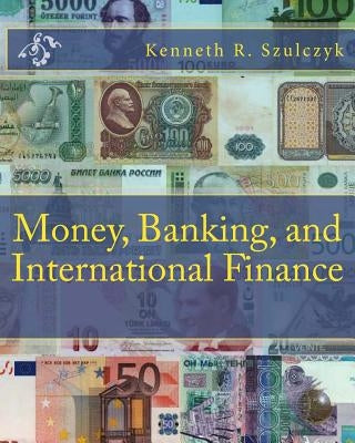 Money, Banking, and International Finance Paperback Createspace Independent Publishing Platform