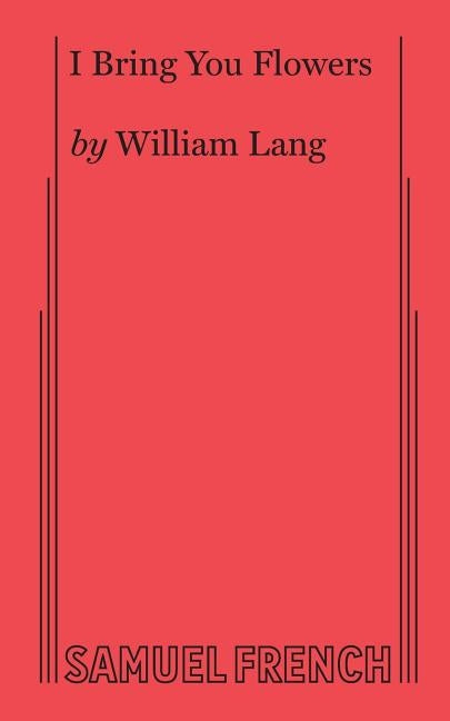 I Bring You Flowers Paperback Samuel French, Inc.