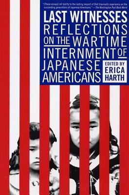 Last Witnesses: Reflections on the Wartime Internment of Japanese Americans Paperback St. Martin's Griffin