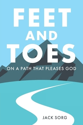 Feet and Toes: On a Path That Pleases God Paperback Christian Faith