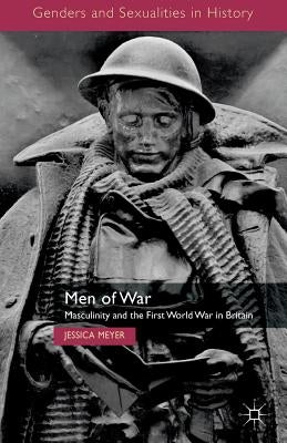 Men of War: Masculinity and the First World War in Britain Paperback Palgrave MacMillan