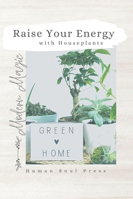Raise Your Energy with House Plants Paperback Independently Published