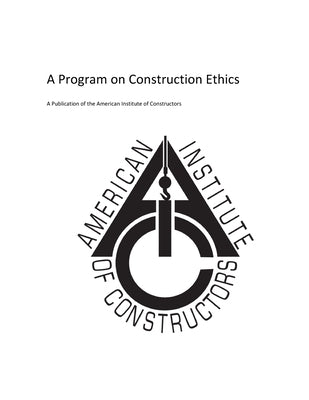 American Insitute of Constructors: A Program on Construction Ethics Paperback Createspace Independent Publishing Platform
